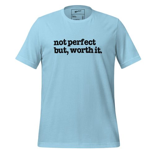 Not Perfect But Worth It Unisex T-Shirt - Black Writing