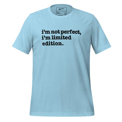 I'm Not Perfect, I'm Limited Edition Unisex T-Shirt - Black Writing