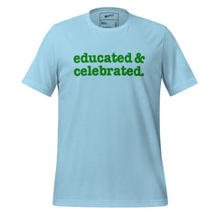 Educated & Celebrated Unisex T-Shirt - Green Writing