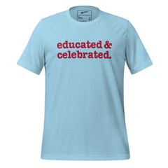 Educated & Celebrated Unisex T-Shirt - Red Writing