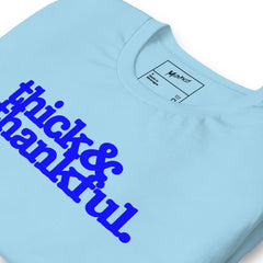 Thick & Thankful Unisex T-Shirt - Blue Writing