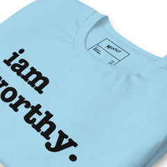 I Am Worthy Unisex T-Shirt - Black Writing