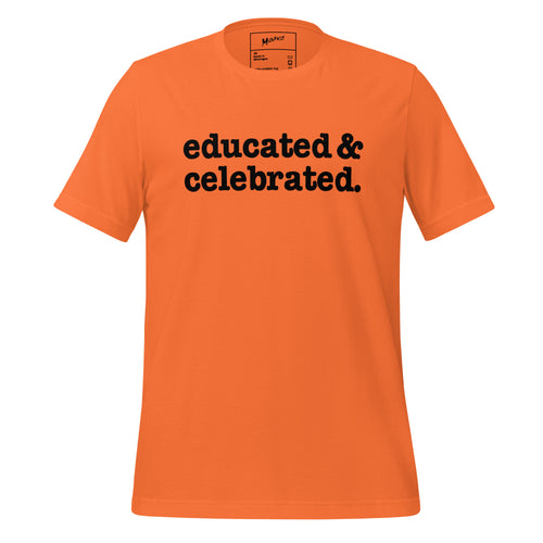 Educated & Celebrated Unisex T-Shirt - Black Writing