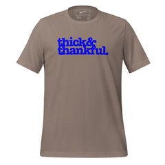 Thick & Thankful Unisex T-Shirt - Blue Writing