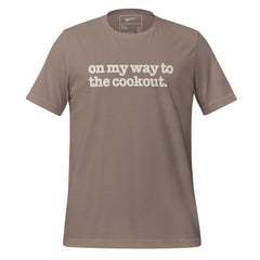 On My Way To The Cookout Unisex T-Shirt - White Writing