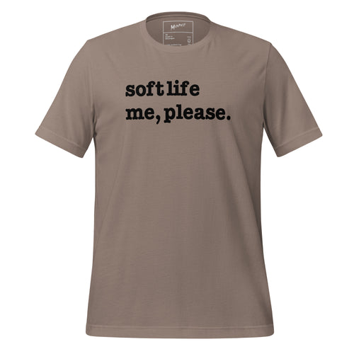 Soft Life Me, Please Unisex T-Shirt - Black Writing