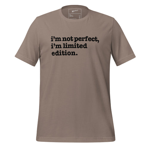 I'm Not Perfect, I'm Limited Edition Unisex T-Shirt - Black Writing