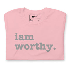 I Am Worthy Unisex T-Shirt - Gray Writing