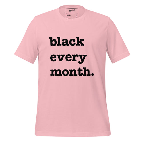 Black Every Month Unisex T-Shirt - Black Writing