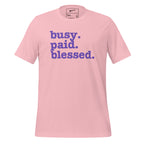 Busy. Paid. Blessed. Unisex T-Shirt - Purple Writing