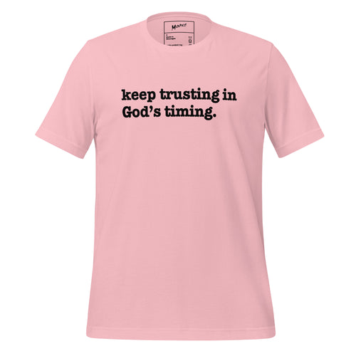 Keep Trusting In God's Timing Unisex T-Shirt