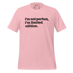 I'm Not Perfect, I'm Limited Edition Unisex T-Shirt - Black Writing