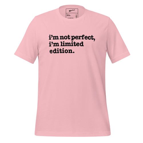 I'm Not Perfect, I'm Limited Edition Unisex T-Shirt - Black Writing