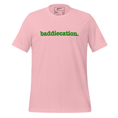 Baddiecation Unisex T-Shirt - Green Writing