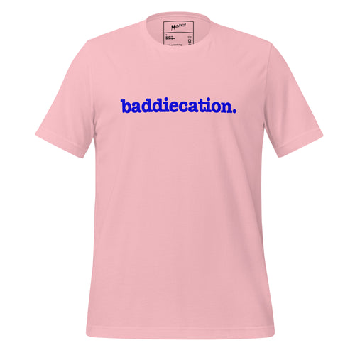 Baddiecation Unisex T-Shirt - Blue Writing