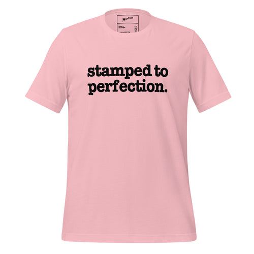 Stamped To Perfection Unisex T-Shirt - Black Writing