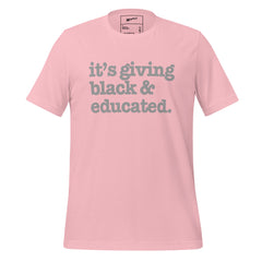 It's Giving Black & Educated Unisex T-Shirt - Gray Writing