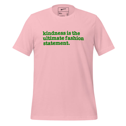 Kindness Is The Ultimate Fashion Statement - Green Writing