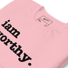 I Am Worthy Unisex T-Shirt - Black Writing