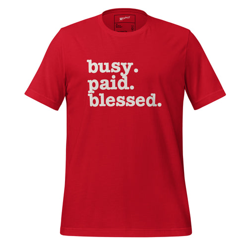 Busy. Paid. Blessed. Unisex T-Shirt - White Writing