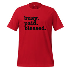 Busy. Paid. Blessed. Unisex T-Shirt