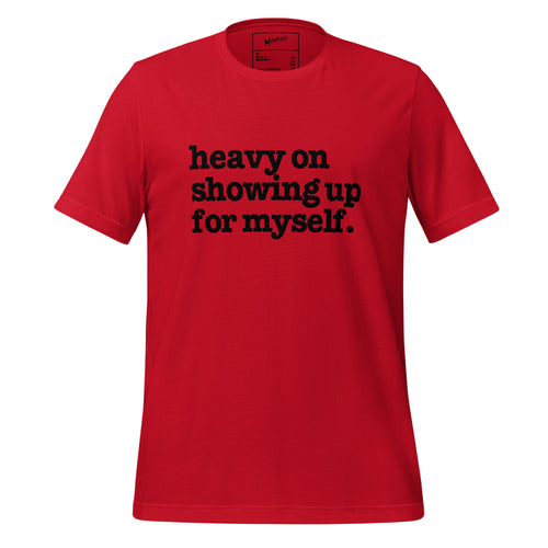 Heavy On Showing Up For Myself Unisex T-Shirt - Black Writing