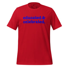 Educated & Celebrated Unisex T-Shirt - Blue Writing