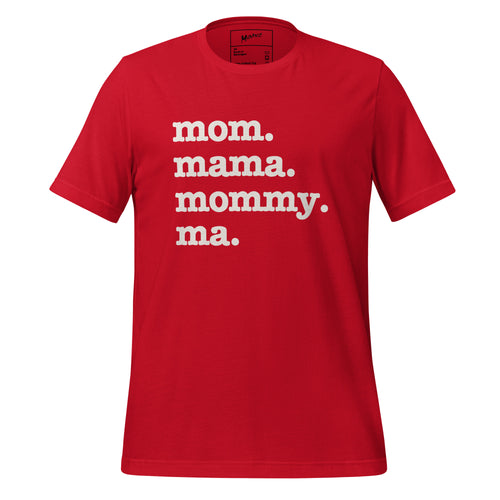 Mom, Mama, Mommy, Ma Unisex T-Shirt - White Writing