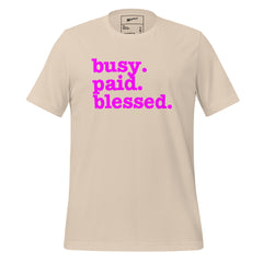 Busy. Paid. Blessed. Unisex T-Shirt