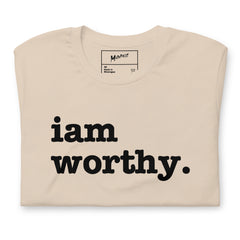 I Am Worthy Unisex T-Shirt - Black Writing