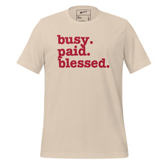 Busy. Paid. Blessed. Unisex T-Shirt