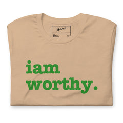 I Am Worthy Unisex T-Shirt - Green Writing