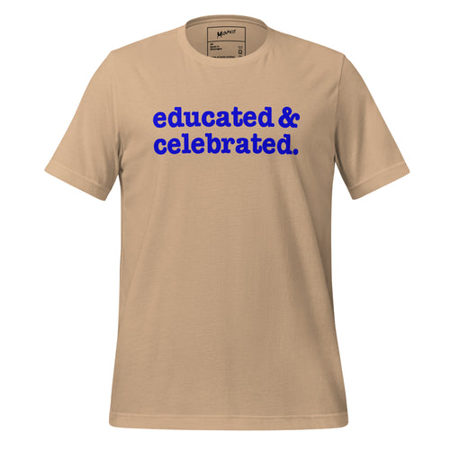 Educated & Celebrated Unisex T-Shirt - Blue Writing