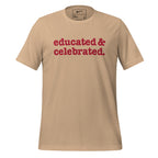 Educated & Celebrated Unisex T-Shirt - Red Writing