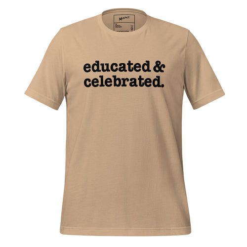 Educated & Celebrated Unisex T-Shirt - Black Writing