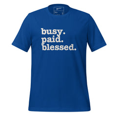 Busy. Paid. Blessed. Unisex T-Shirt