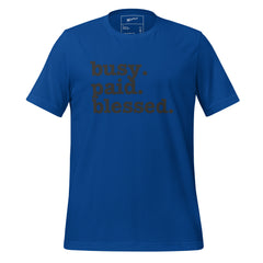 Busy. Paid. Blessed. Unisex T-Shirt