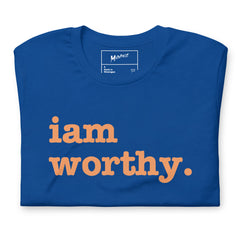 I Am Worthy Unisex T-Shirt - Orange Writing