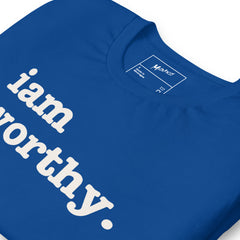 I Am Worthy Unisex T-Shirt - White Writing