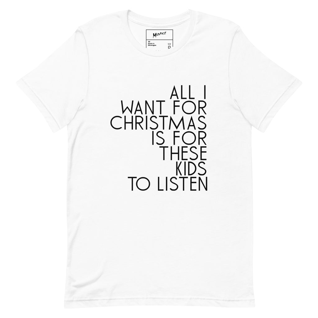 All I Want For Christmas Is For These Kids To Listen Unisex T-Shirt