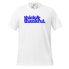 Thick & Thankful Unisex T-Shirt - Blue Writing