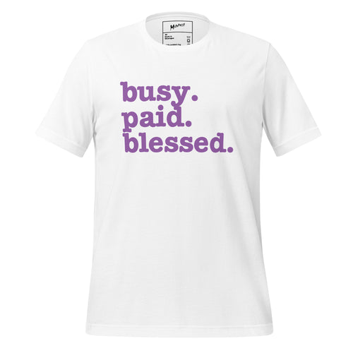 Busy. Paid. Blessed. Unisex T-Shirt