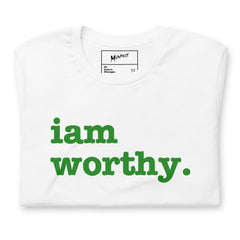 I Am Worthy Unisex T-Shirt - Green Writing