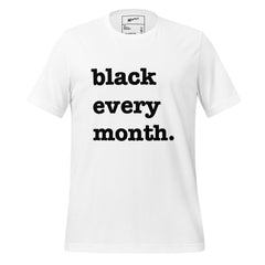 Black Every Month Unisex T-Shirt - Black Writing