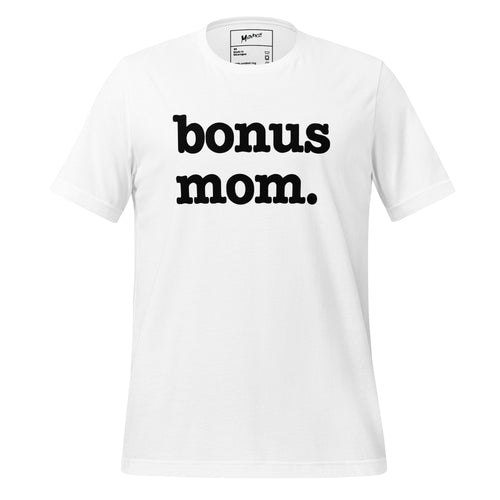 Bonus Mom Unisex T - Black Writing