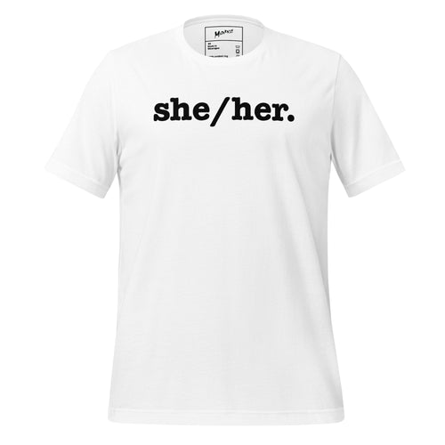 She/Her Unisex T-Shirt - Black Writing