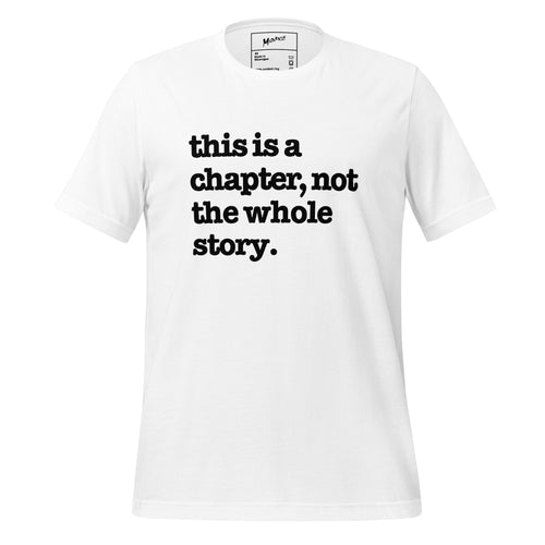 This Is A Chapter, Not The Whole Story Unisex T-Shirt - Black Writing