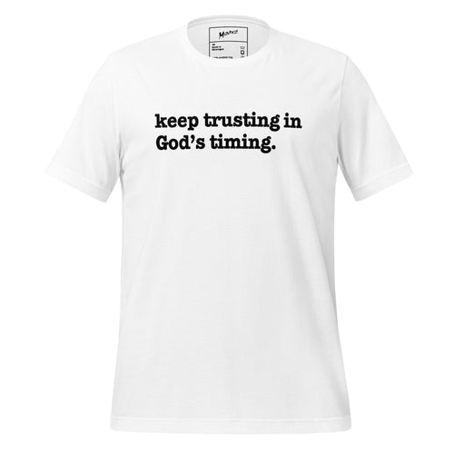 Keep Trusting In God's Timing Unisex T-Shirt