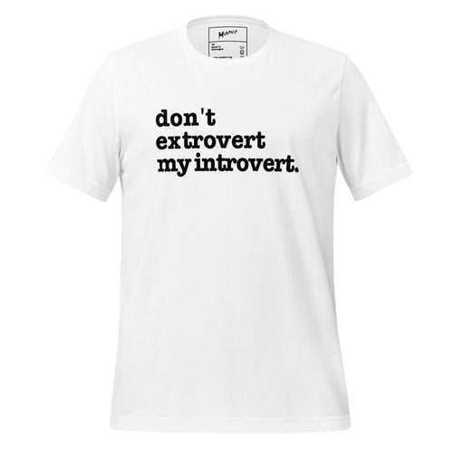 Don't Extrovert My Introvert Unisex T-Shirt - Black Writing