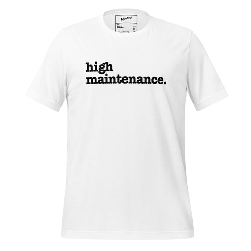 High Maintenance Unisex T-Shirt - Black Writing
